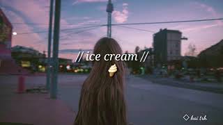 BLACKPINK + Selena Gomez - Ice Cream (tradução//legendado)