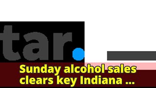 Sunday alcohol sales clears key Indiana Senate committee for first time ever