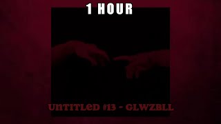 Untitled #13 - Glwzbll (Slowed Down) [1 Hour]