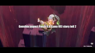 Genshin Impact Patch 6.6 (Luna VII) story teil 2