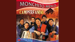 Video thumbnail of "Monchito Merlo - El conseguidor-Regular pal pique-Te vas-Compañero Alazán-Soledad"