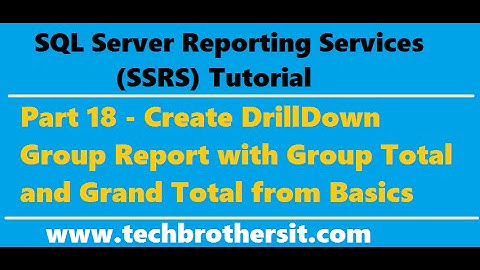 SSRS Tutorial 18 - Create DrillDown Group Report with Group Total and Grand Total from Basics