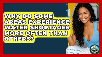 Why Do Some Areas Experience Water Shortages More Often Than Others? - Your Utilities Hub