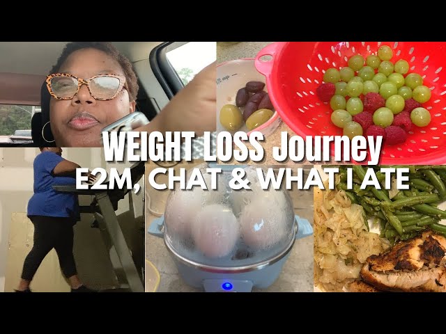 WEIGHT LOSS JOURNEY - WHAT I ATE, CHIT CHAT, ENCOURAGEMENT, E2M FITNESS, 7/5/22