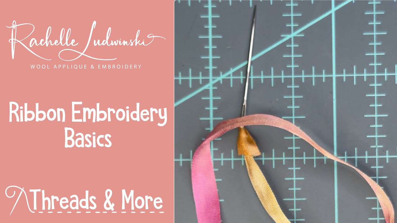 Threading With Ribbon Basics of Working w Silk Ribbon for Wool Applique & Embroidery ...