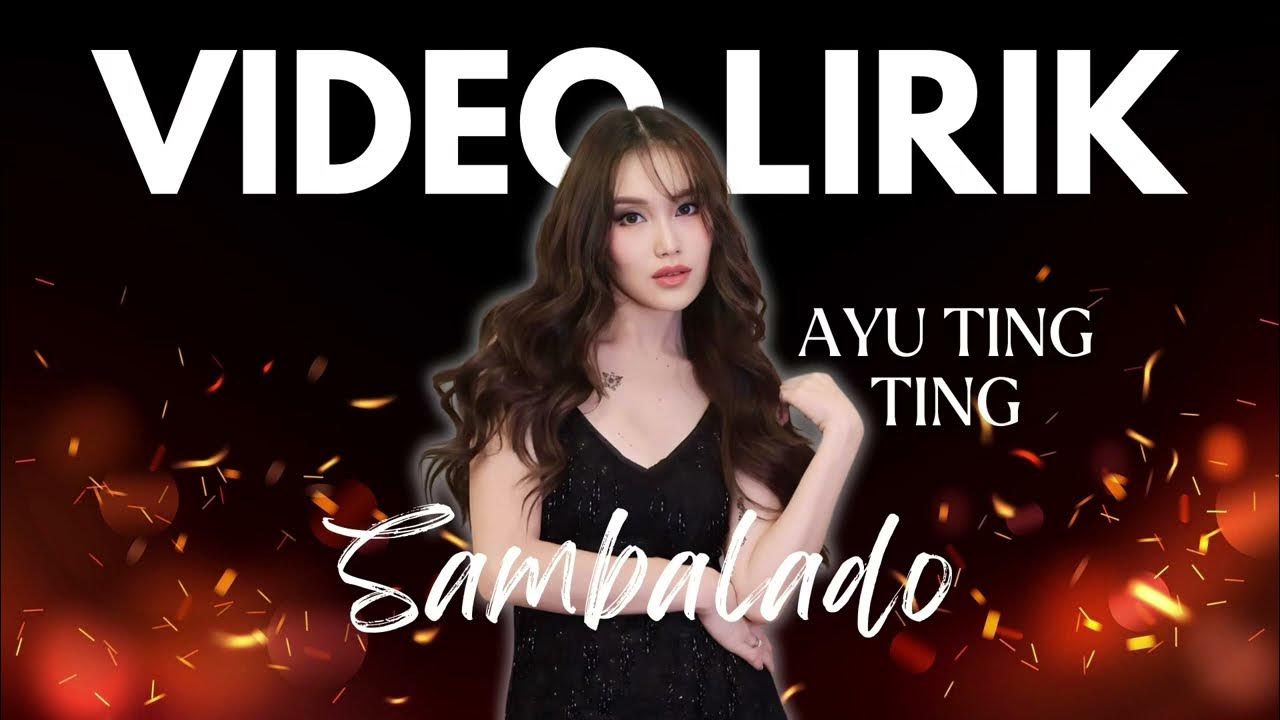 AYU TINGTING - SAMBALADO (LYRIC VIDEO) LIRIK LAGU VIRAL & TRENDING TERBARU AYU TINGTING - SAMBALADO (LYRIC VIDEO) LIRIK LAGU VIRAL & TRENDING TERBARU
