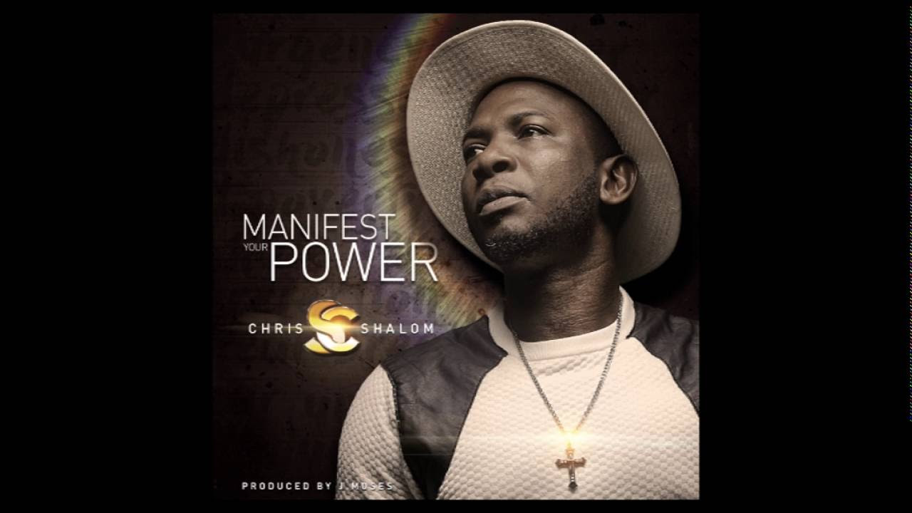 Manifest your power by Chris shalom