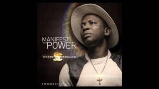 Video thumbnail of "manifest your power by Chris shalom"