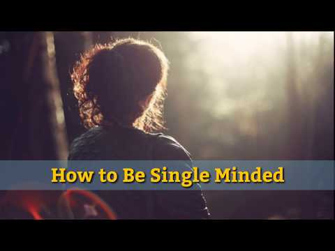 how to be single minded