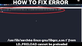 How To Fix Kali Error /usr/lib/aarch64-linux-gnu/libgcc_s.so.1' from LD_PRELOAD cannot be preloaded