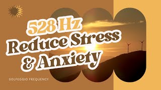 Reduce Stress and Anxiety 528Hz - Solfeggio frequency, healing music, meditation, relaxing music