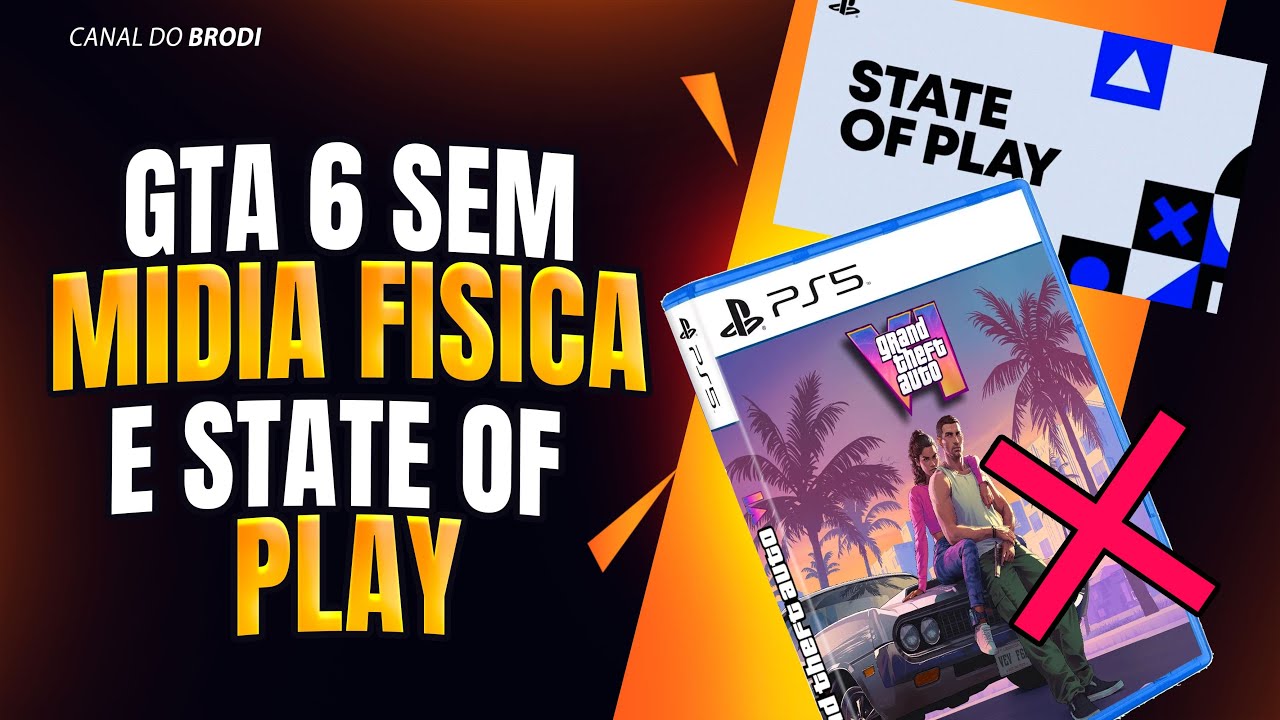 GTA 6 SEM MÍDIA FÍSICA VAI SER BRUTAL? E STATE OF PLAY EM FEVEREIRO, GOD OF WAR REMAKE AGORA?