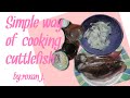 COOKING CUTTLEFISH | featuring: ianjay j.