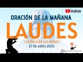 LAUDES DEL DÍA DE HOY, MIÉRCOLES 27 DE ABRIL. ORACIÓN DE LA MAÑANA