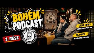 Bohém Podcast #3 - Dädä Pipes & GL Pipes 2. rész