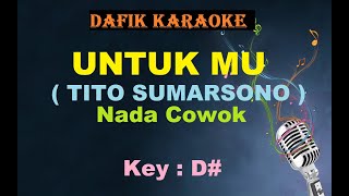 UntukMu (Karaoke) Tito Sumarsono / Nada Pria/cowok Male Key D# Untuk mu