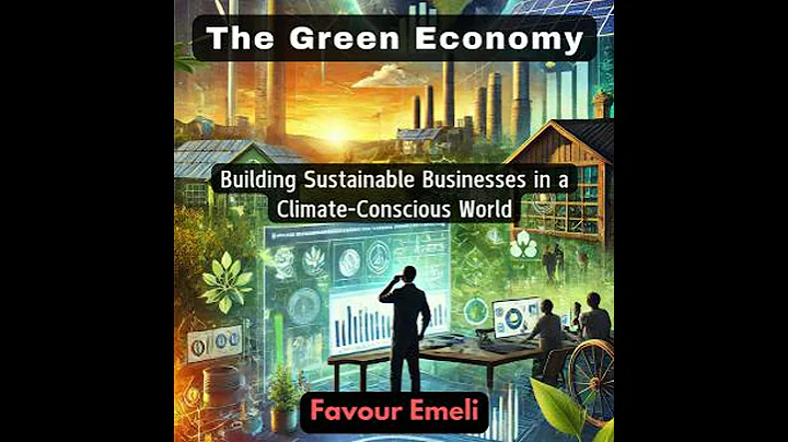 Green Economy: Building Sustainable Businesses in a Climate-Conscious World - Favour Emeli