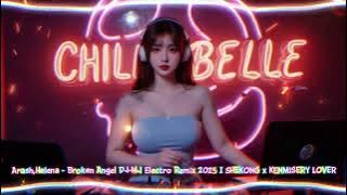 Arash,Helena - Broken Angel DJ-MJ Electro Remix 2025 | SHEKONG x KENMISERY LOVER