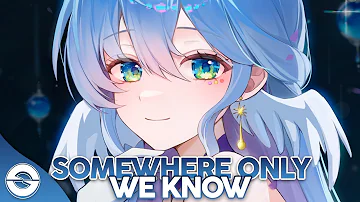 Nightcore - Somewhere Only We Know (Lyrics)