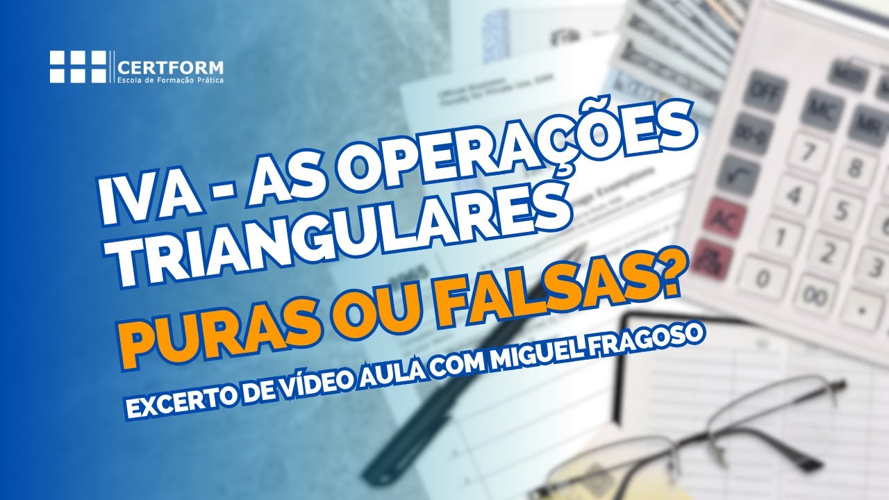🪙 IVA - As Operações Triangulares: Puras ou Falsas? Excerto de Vídeo ...