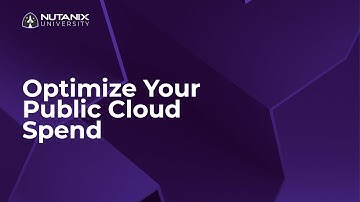 Optimize your Public Cloud Spend with NCM Cost Governance | Nutanix University