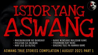 ISTORYANG ASWANG | True Stories Compilation | August 2021 Part 1