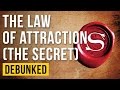 The Law of Attraction - Debunked (The Secret - Refuted)