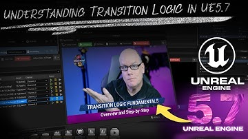 Understanding Transition Logic Fundamentals in Unreal Engine 5.7