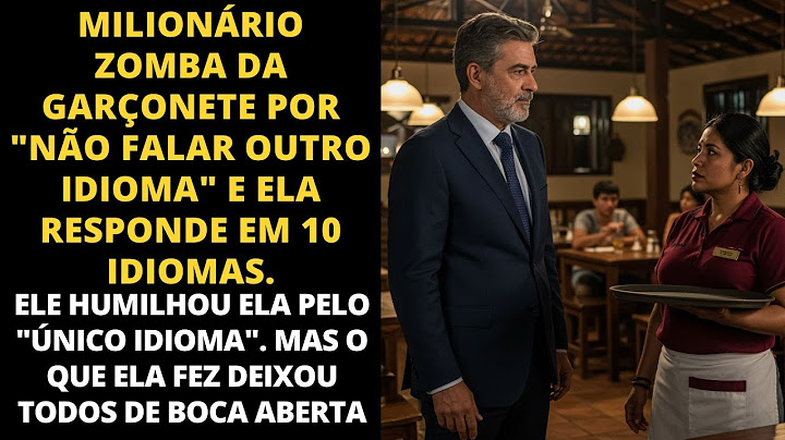 MILIONÁRIO ZOMBA DA GARÇONETE POR "NÃO FALAR OUTRO IDIOMA" E ELA RESPONDE EM 10 IDIOMAS.