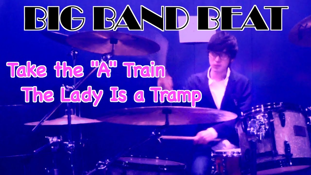 Big Band Beat Take The A Train The Lady Is A Tramp Drum Cover Youtube Big Band Beat Take The A Train The Lady Is A Tramp Drum Cover Youtube