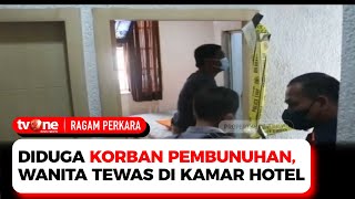 Mayat Perempuan Tanpa Busana Ditemukan Tewas di Sebuah Kamar Hotel | Ragam Perkara tvOne