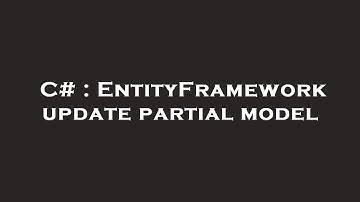 C# : EntityFramework update partial model