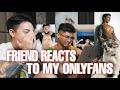 FRIEND REACTS TO MY ONLYFANS