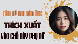 Vì sao đàn ông thích xuất vào chỗ này của phụ nữ?