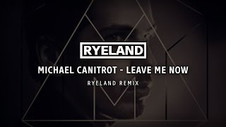 Leave Me Now (Ryeland Remix)