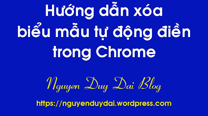 Hướng dẫn xóa dịch tự động trên thanh của chorme