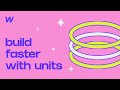 Using Webflow Units Correctly to Speed Up Your Build Time