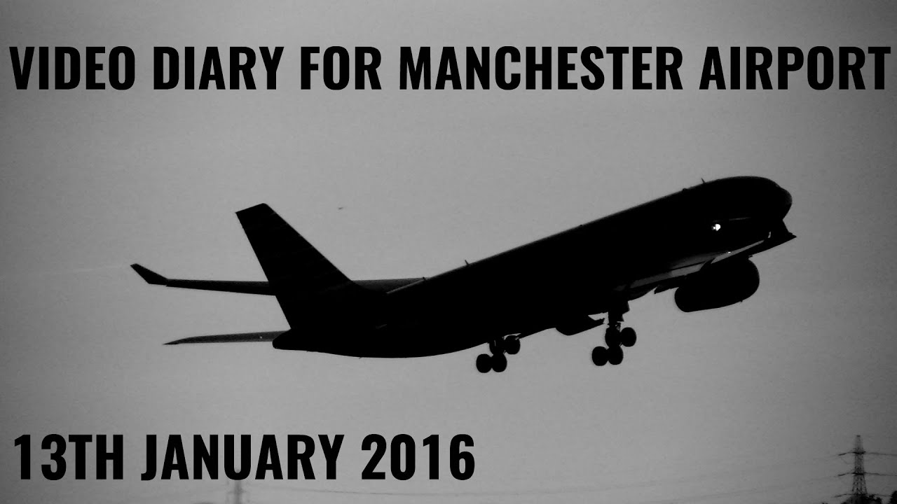 Manchester Airport Video Diary - 13th January 2016