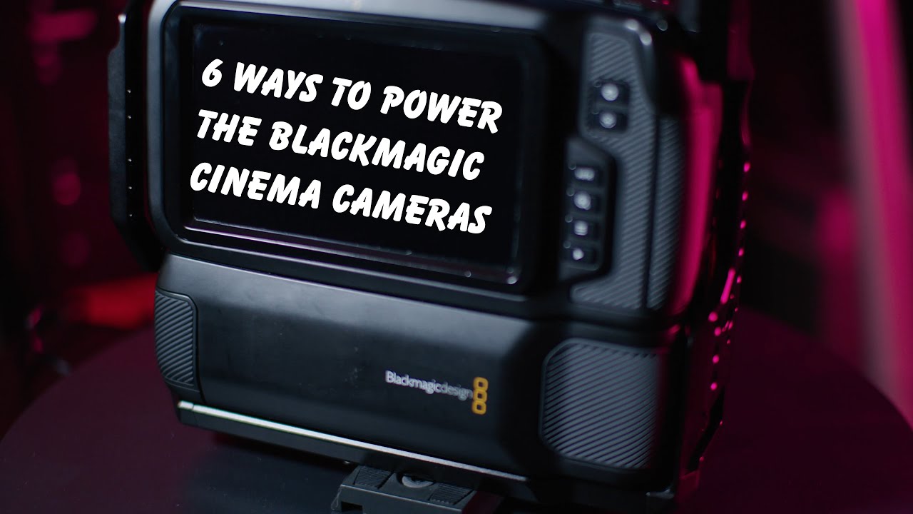 6 Ways to Power the Blackmagic Pocket Cinema Cameras / Battery