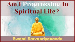Am I progressing in Spiritual Life? | Swami Sarvapriyananda