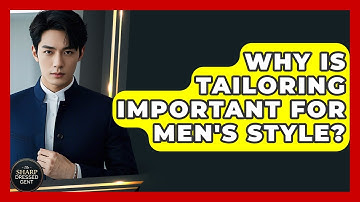 Why Is Tailoring Important For Men