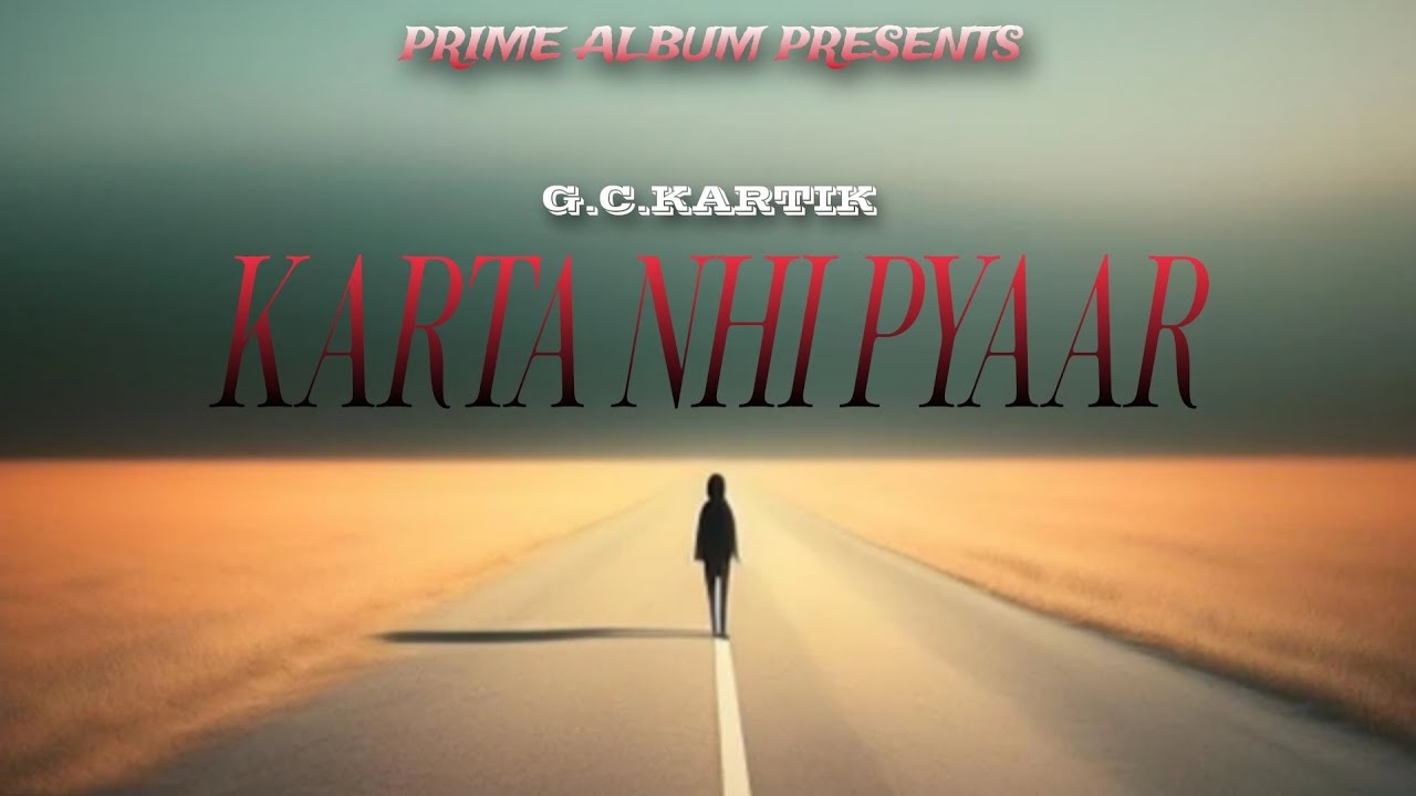 G.C.KARTIK - KARTA NHI PYAAR | OFFICIAL RAP | PRO BY. PRIME ALBUM|