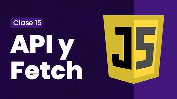 JavaScript | Clase 15 — API y Fetch 👨🏽‍💻