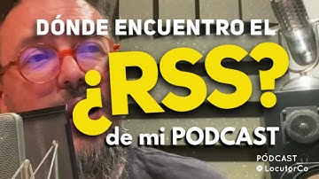 Encontrar el enlace RSS de tu pódcast para enviarlo a Spotify