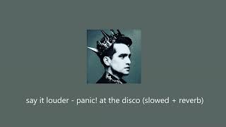 say it louder - panic! at the disco (slowed + reverb)