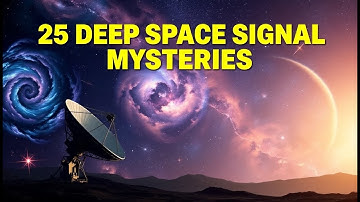 25 STRANGE SIGNALS from Deep Space That Could Prove We’re Not Alone
