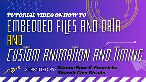 Embedded Files and Data and Custom Animations and Timing