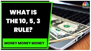 Practical Rules Of Investing: What Is The 10, 5, 3 Rule? Moneyfront's Mohit Gang Explains