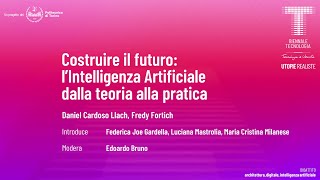 Costruire il futuro: l’IA dalla teoria alla pratica | D. Cardoso Llach, F. Fortich | Audio ITA