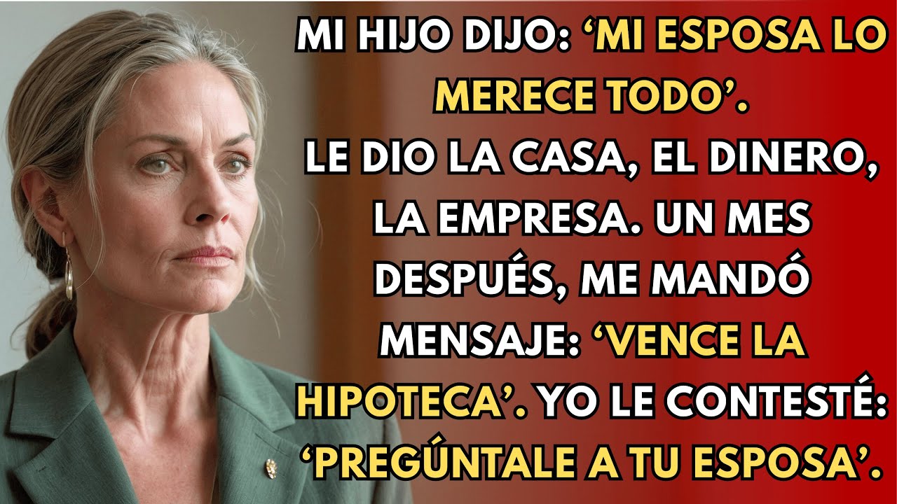 Mi Hijo Dijo: “Mi Esposa lo Merece Todo”. Le Dio la Casa, el Dinero, la Empresa. Un Mes Después…